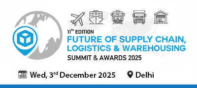 11th Edition fUTURE OF Supply Chain, Logistics & Warehouse Summit & Awards 2025